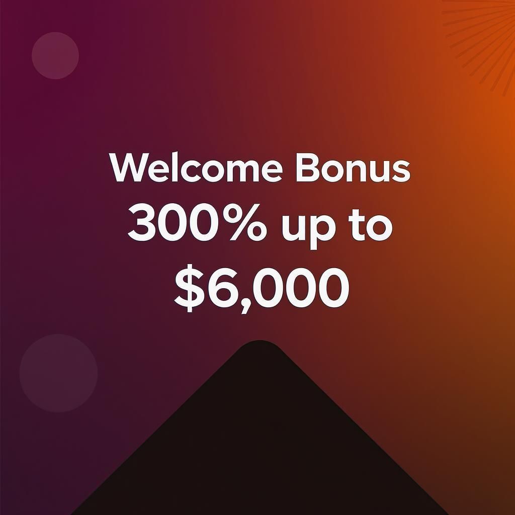 Welcome Bonus 300% up to $6,000